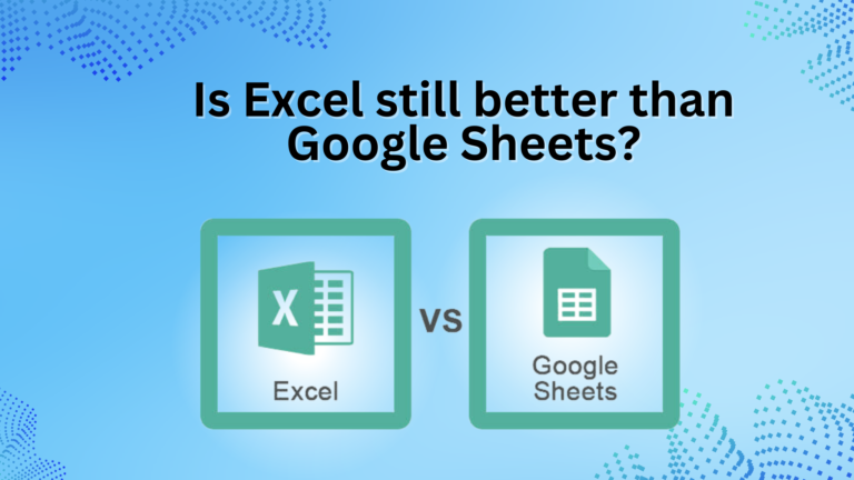 Is Excel still better than Google Sheets