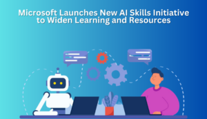 Read more about the article Microsoft Launches New AI Skills Initiative to Widen Learning and Resources