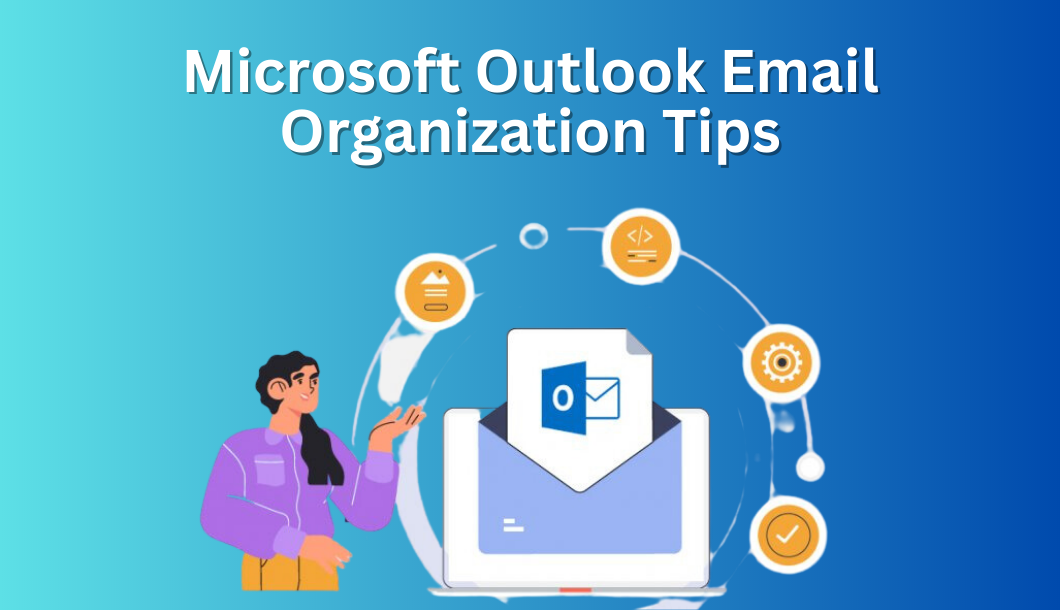 You are currently viewing Microsoft Outlook Email Organization Tips